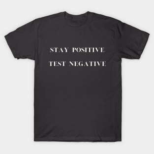 Positivity Tee "Stay Positive, Test Negative" - Inspirational T-Shirt, Motivational Casual Wear, Perfect Uplifting Gift T-Shirt